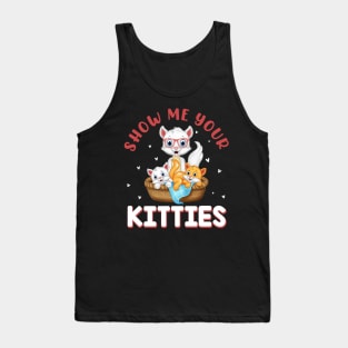 Show Me Your Kitties Funny Cat Tank Top